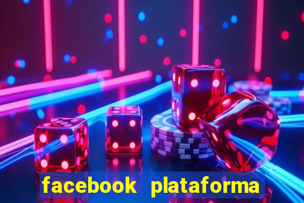 facebook plataforma pagando no cadastro